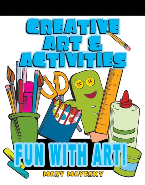 Creative Art and Activities : Fun with Art!, Paperback Book