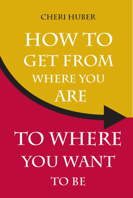 How to Get from Where You Are to Where You Want to Be, EPUB eBook