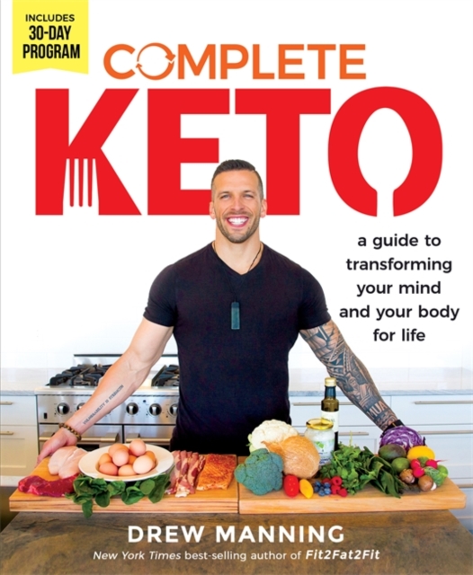 Complete Keto : A Guide to Transforming Your Body and Your Mind for Life, Hardback Book