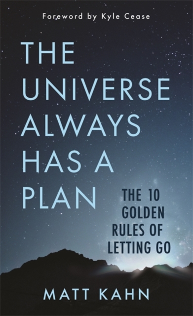 The Universe Always Has a Plan : The 10 Golden Rules of Letting Go, Hardback Book
