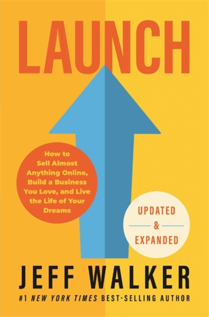 Launch (Updated & Expanded Edition) : How to Sell Almost Anything Online, Build a Business You Love, and Live the Life of Your Dreams, Hardback Book