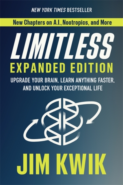 Limitless Expanded Edition : Upgrade Your Brain, Learn Anything Faster, and Unlock Your Exceptional Life, Hardback Book