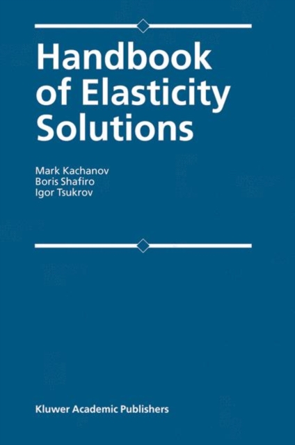 Handbook of Elasticity Solutions, Hardback Book