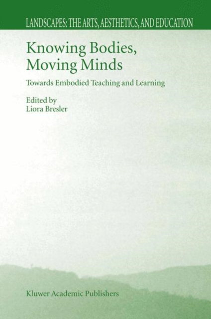 Knowing Bodies, Moving Minds : Towards Embodied Teaching and Learning, Paperback / softback Book