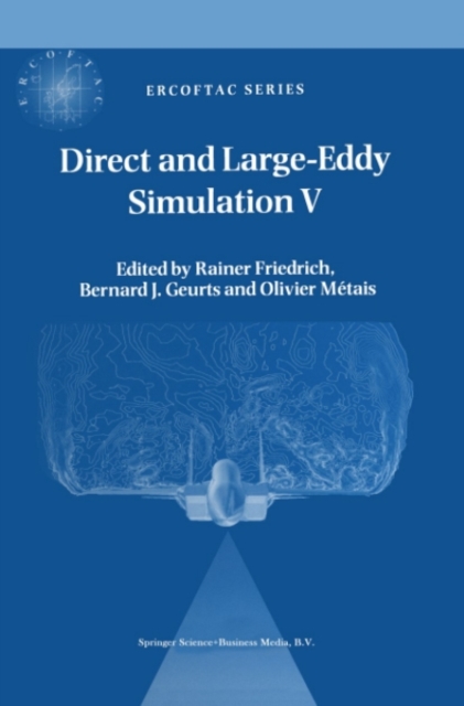 Direct and Large-Eddy Simulation V : Proceedings of the fifth international ERCOFTAC Workshop on direct and large-eddy simulation held at the Munich University of Technology, August 27-29, 2003, PDF eBook