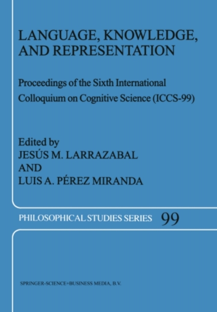 Language, Knowledge, and Representation : Proceedings of the Sixth International Colloquium on Cognitive Science (ICCS-99), PDF eBook