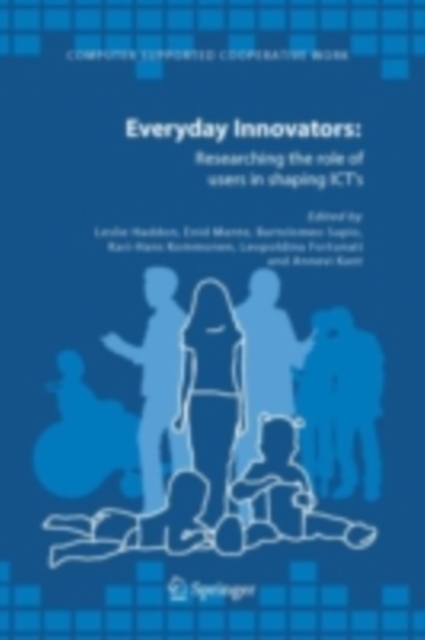 Everyday Innovators : Researching the Role of Users in Shaping ICTs, PDF eBook