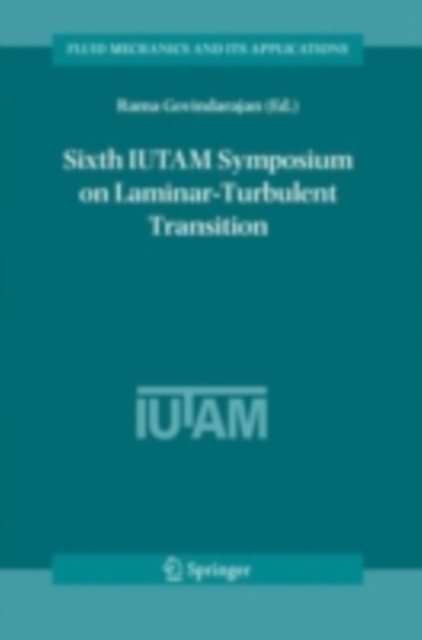 Sixth IUTAM Symposium on Laminar-Turbulent Transition : Proceedings of the Sixth IUTAM Symposium on Laminar-Turbulent Transition, Bangalore, India, 2004, PDF eBook