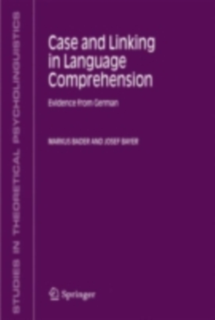 Case and Linking in Language Comprehension : Evidence from German, PDF eBook