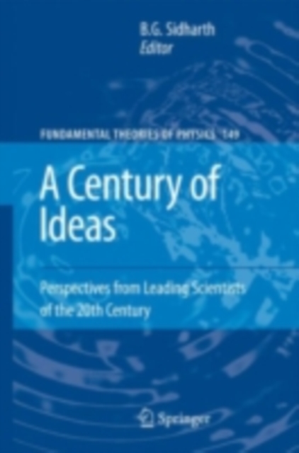 A Century of Ideas : Perspectives from Leading Scientists of the 20th Century, PDF eBook