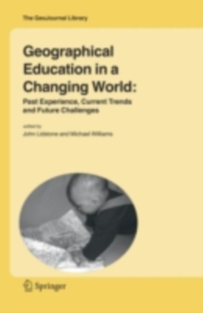 Geographical Education in a Changing World : Past Experience, Current Trends and Future Challenges, PDF eBook