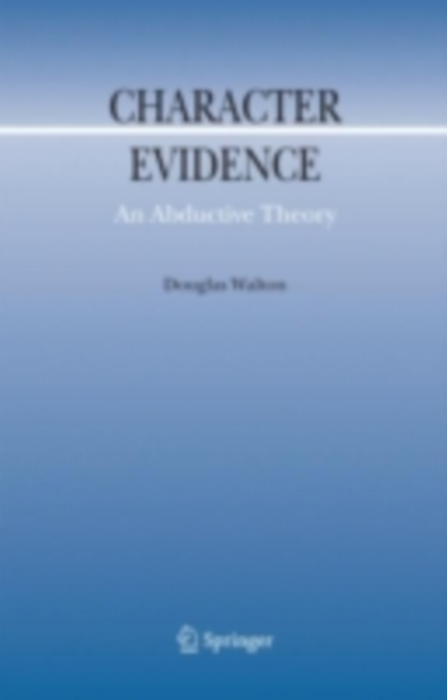 Character Evidence : An Abductive Theory, PDF eBook