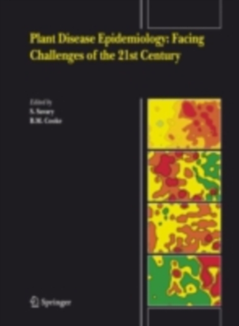 Plant Disease Epidemiology: Facing Challenges of the 21st Century : Under the aegis of an International Plant Disease Epidemiology Workshop held at Landernau, France, 10-15th April, 2005, PDF eBook