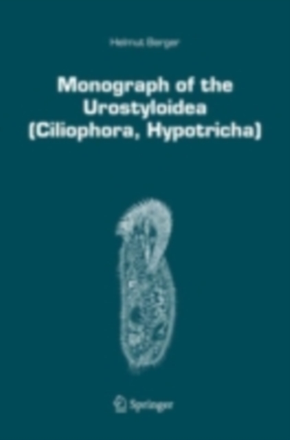 Monograph of the Urostyloidea (Ciliophora, Hypotricha), PDF eBook
