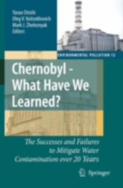 Chernobyl - What Have We Learned? : The Successes and Failures to Mitigate Water Contamination Over 20 Years, PDF eBook