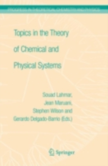 Topics in the Theory of Chemical and Physical Systems : Proceedings of the 10th European Workshop on Quantum Systems in Chemistry and Physics held at Carthage, Tunisia, in September 2005, PDF eBook