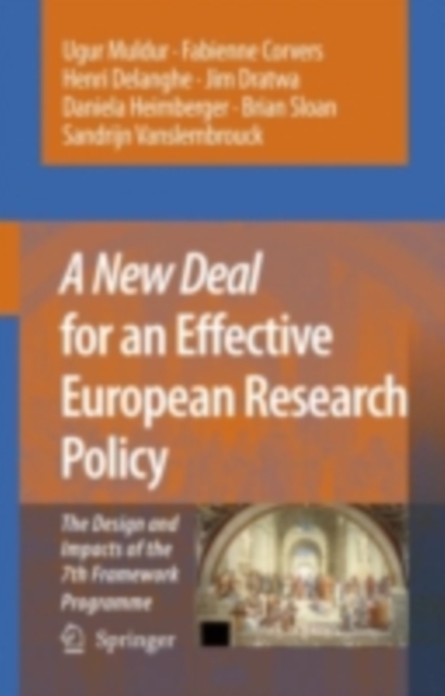 A New Deal for an Effective European Research Policy : The Design and Impacts of the 7th Framework Programme, PDF eBook