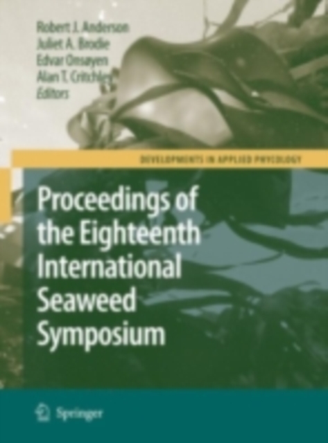 Eighteenth International Seaweed Symposium : Proceedings of the Eighteenth International Seaweed Symposium held in Bergen, Norway, 20 - 25 June 2004, PDF eBook