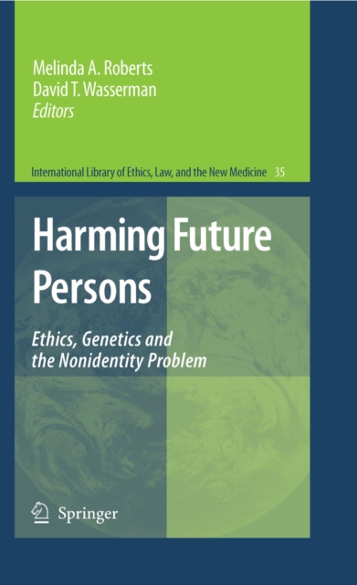 Harming Future Persons : Ethics, Genetics and the Nonidentity Problem, PDF eBook