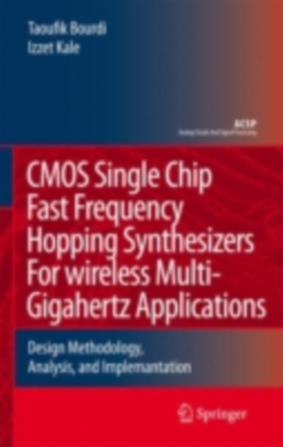 CMOS Single Chip Fast Frequency Hopping Synthesizers for Wireless Multi-Gigahertz Applications : Design Methodology, Analysis, and Implementation, PDF eBook