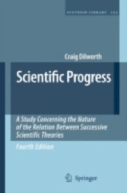 Scientific Progress : A Study Concerning the Nature of the Relation Between Successive Scientific Theories, PDF eBook