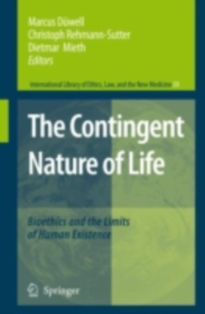 The Contingent Nature of Life : Bioethics and the Limits of Human Existence, PDF eBook