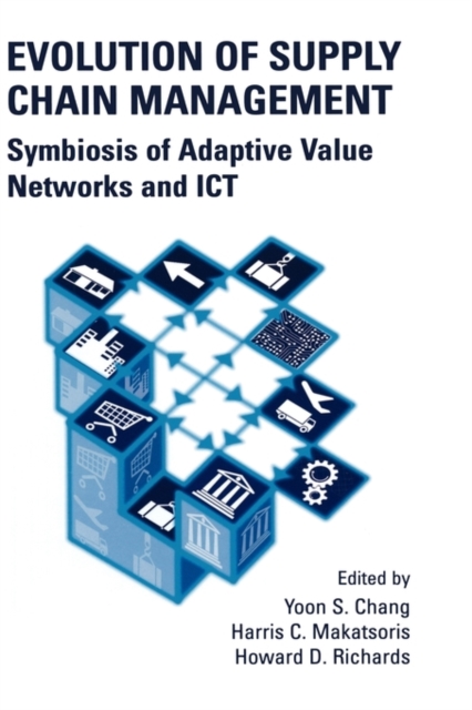 Evolution of Supply Chain Management : Symbiosis of Adaptive Value Networks and ICT, Hardback Book