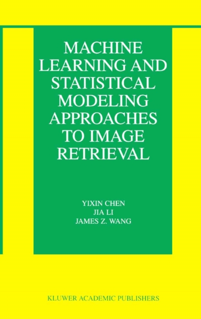 Machine Learning and Statistical Modeling Approaches to Image Retrieval, PDF eBook