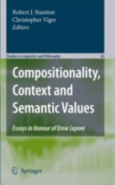 Compositionality, Context and Semantic Values : Essays in Honour of Ernie Lepore, PDF eBook