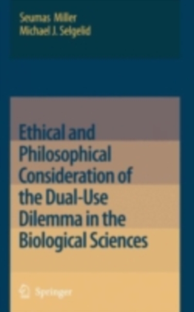 Ethical and Philosophical Consideration of the Dual-Use Dilemma in the Biological Sciences, PDF eBook