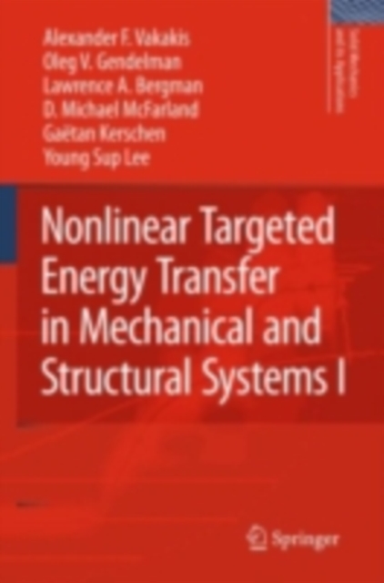Nonlinear Targeted Energy Transfer in Mechanical and Structural Systems, PDF eBook