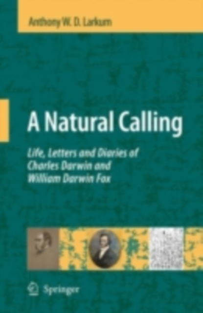 A Natural Calling : Life, Letters and Diaries of Charles Darwin and William Darwin Fox, PDF eBook