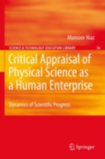 Critical Appraisal of Physical Science as a Human Enterprise : Dynamics of Scientific Progress, PDF eBook