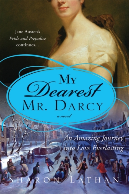 My Dearest Mr. Darcy : An amazing journey into love everlasting, Paperback / softback Book