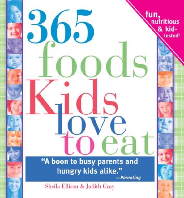 365 Foods Kids Love to Eat : Fun, Nutritious and Kid-Tested!, EPUB eBook