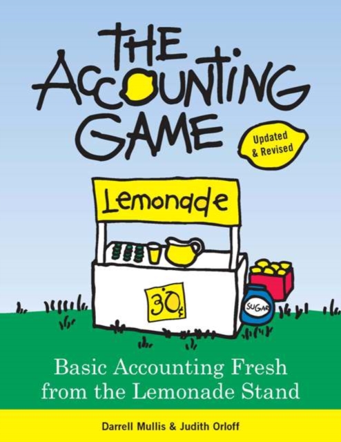 The Accounting Game : Basic Accounting Fresh from the Lemonade Stand, EPUB eBook