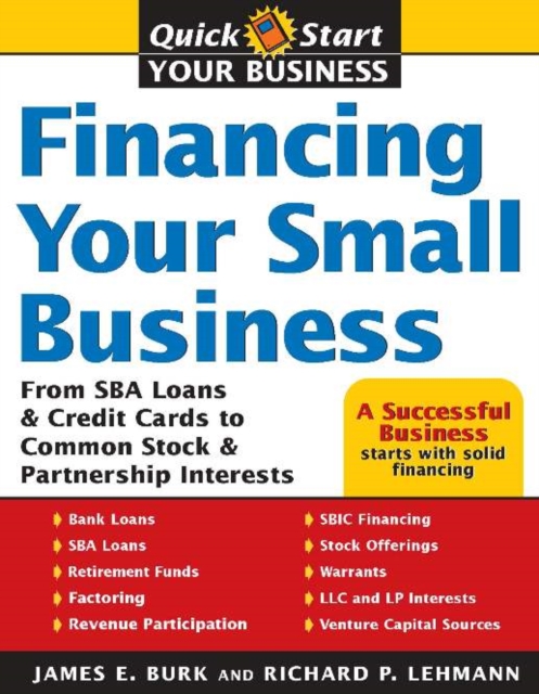 Financing Your Small Business : From Venture Capital and Credit Cards to Common Stock and Partnership Interests, EPUB eBook