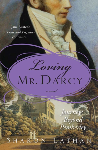 Loving Mr. Darcy : Journeys Beyond Pemberley, EPUB eBook