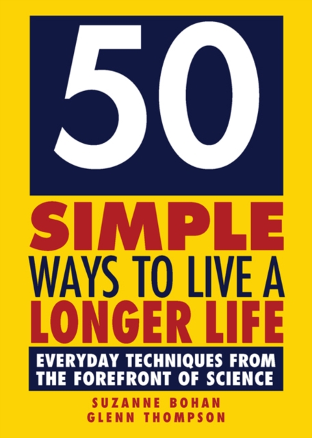 50 Simple Ways to Live a Longer Life : Everyday Techniques from the Forefront of Science, EPUB eBook