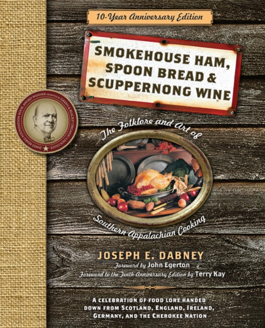 Smokehouse Ham, Spoon Bread & Scuppernong Wine : The Folklore and Art of Southern Appalachian Cooking, EPUB eBook