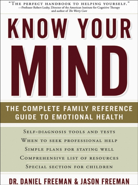 Know Your Mind : The Complete Family Reference Guide to Emotional Health, EPUB eBook