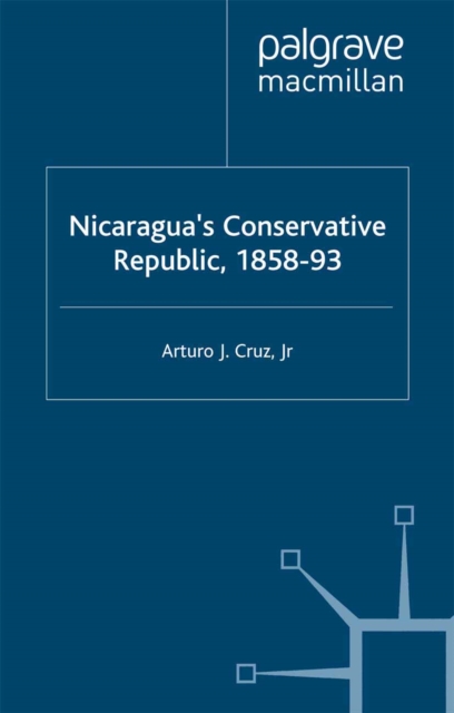 Nicaragua's Conservative Republic, 1858-93, PDF eBook