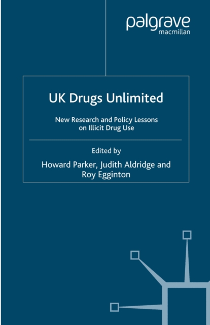 UK Drugs Unlimited : New Research and Policy Lessons on Illicit Drug Use, PDF eBook