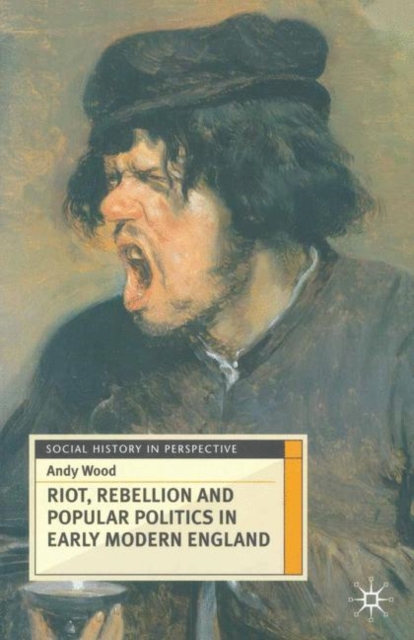 Riot, Rebellion and Popular Politics in Early Modern England, PDF eBook
