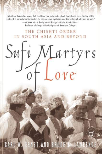 Sufi Martyrs of Love : The Chishti Order in South Asia and Beyond, Paperback / softback Book