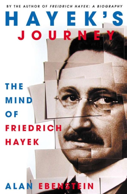 Hayek's Journey : The Mind of Friedrich Hayek, Hardback Book