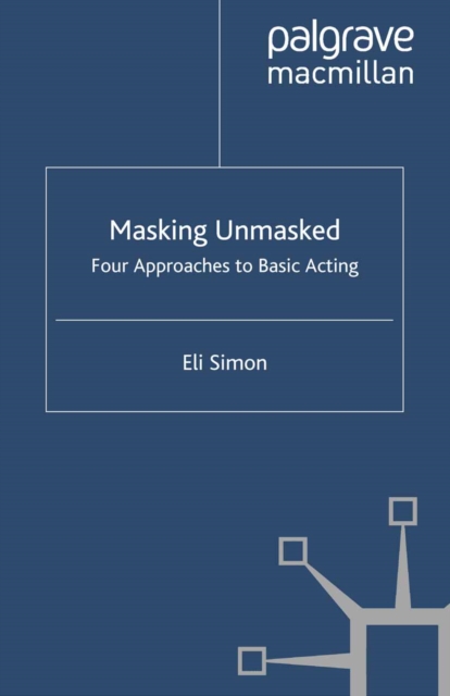 Masking Unmasked : Four Approaches to Basic Acting, PDF eBook