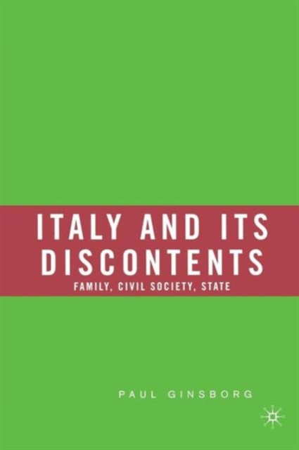 Italy and Its Discontents : Family, Civil Society, State, Paperback / softback Book