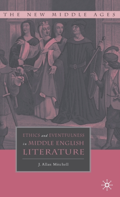 Ethics and Eventfulness in Middle English Literature, Hardback Book