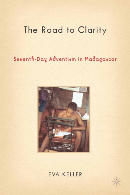 The Road to Clarity : Seventh-Day Adventism in Madagascar, PDF eBook